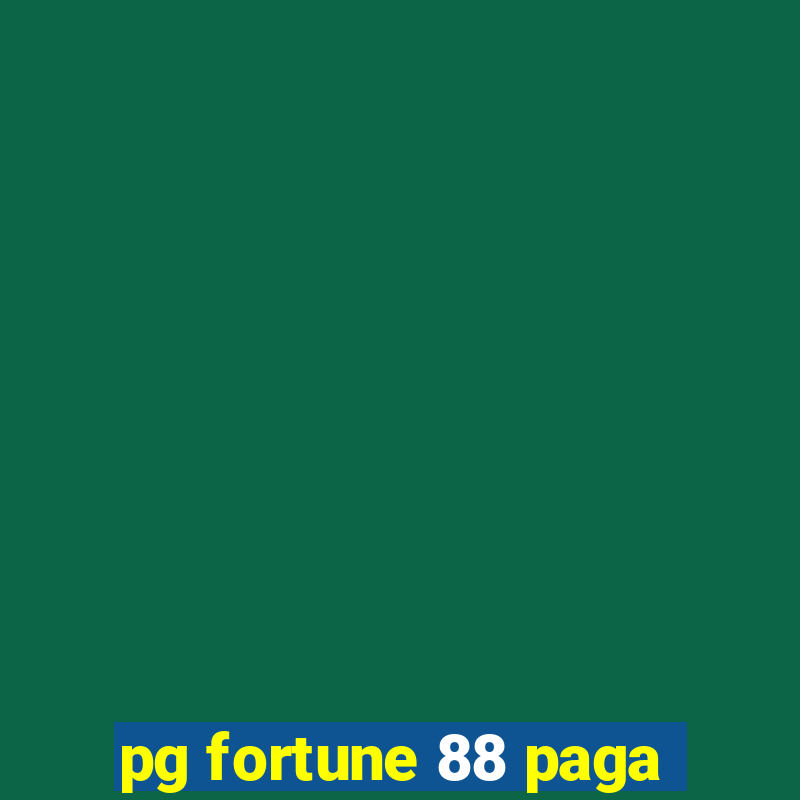 pg fortune 88 paga